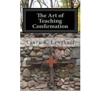 Laura R Langhoff The Art of Teaching Confirmation (Tascabile)