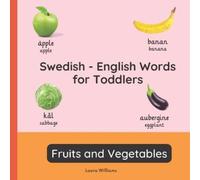 Laura R William Swedish - English Words for Toddlers - Fruits and Ve (Tascabile)