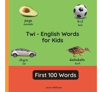 Laura R Williams Twi - English Words for Toddlers - First 100 Words (Tascabile)