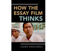 Laura Rascaroli How the Essay Film Thinks (Tascabile)