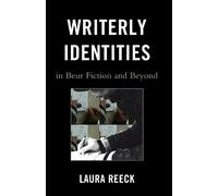 Laura Reeck Writerly Identities in Beur Fiction and Beyond (Tascabile)