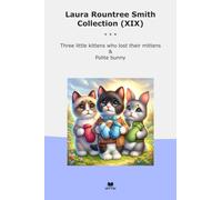 Laura Rountree Smith Collection (XIX): Three Little Kittens Lost Their Mittens Polite Bunny