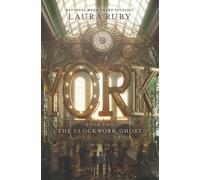 Laura Ruby York: The Clockwork Ghost (Copertina rigida) York