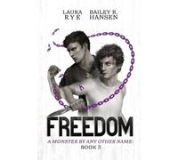 Laura Rye Bailey R Hansen Freedom (Tascabile) Monster by Any Other Name