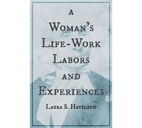 Laura S Havilan A Woman's Life-Work - Labors and Experiences of Laur (Tascabile)
