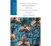 Laura S. Martin Navigating Local Transitional Justice (Tascabile)