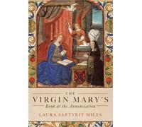 Laura Saetveit Mile The Virgin Mary's Book at the Annunciatio (Copertina rigida)