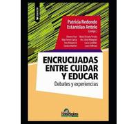 Laura Santillán Ana Malajovich Estanisla Encrucijadas entre cuidar (Tascabile)