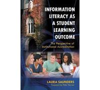 Laura Saunders Information Literacy as a Student Learning Outcome (Tascabile)