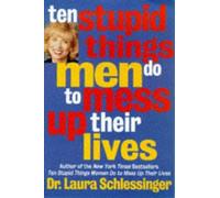 Laura Schlessinger Ten Stupid Things Men Do to Mess Up Their Lives (Tascabile)