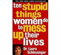 Laura Schlessinger Ten Stupid Things Women Do to Mess up Their Lives (Tascabile)