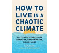LaUra Schmidt Aimee Lewis Reau How to Live in a Chaotic Climate (Tascabile)