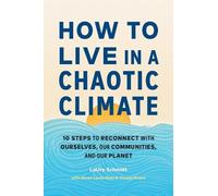 LaUra Schmidt Aimee Lewis Reau How to Live in a Chaotic Climate (Tascabile)