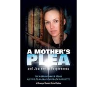 Laura Schupbach Ouellette A Mother's Plea and Journey to Forgiveness (Tascabile)