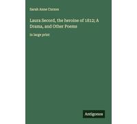 Laura Secord, the heroine of 1812; A Drama, and Other Poems: in large print