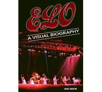 Laura Shenton Electric Light Orchestra A Visual Biography (Copertina rigida)
