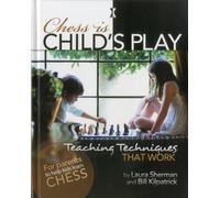 Laura Sherman Bill Kilpatrick Chess is Child's Play (Copertina rigida)