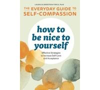 Laura Silberstein-Tirch How to Be Nice to Yourself (Tascabile)