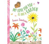 Laura Smetana My Love for You Is Like a Garden (Tascabile)