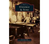 Laura Smith Steinway & Sons Steinway & Sons (Tascabile) Images of America