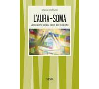 L'aura-soma. Colori per il corpo, colori per lo spirito