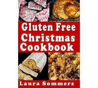 Laura Sommers Gluten Free Christmas Cookbook (Tascabile)