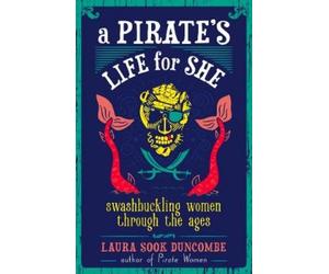 Laura Sook Duncombe A Pirate's Life for She (Copertina rigida)