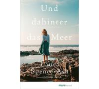Laura Spence-Ash Claudia Feldmann Und dahinter das Meer (marePocket) (Tascabile)