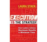 Laura Stack Execution IS the Strategy: How Leaders Achieve Maximum R (Tascabile)