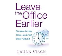 Laura Stack Leave The Office Earlier (Tascabile)