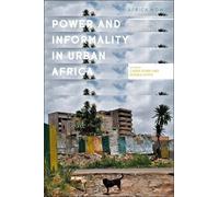 Laura Stark Power and Informality in Urban Africa (Tascabile) Africa Now