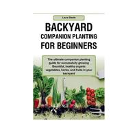 Laura Steele Backyard Companion Planting For Beginners (Tascabile)