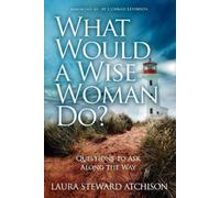 Laura Steward Atchison What Would a Wise Woman Do? (Tascabile)