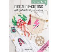 Laura Strutt Cut & Craft: Digital Die-Cutting (Tascabile) Cut & Craft