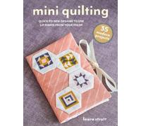 Laura Strutt Mini Quilting: 35 modern projects (Tascabile) Mini Crafts