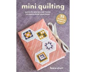 Laura Strutt Mini Quilting: 35 modern projects (Tascabile) Mini Crafts
