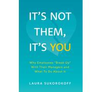 Laura Sukorokof It's Not Them, It's You: Why Employees "Break Up" Wi (Tascabile)