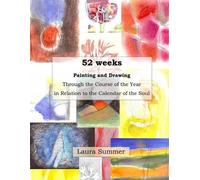 Laura Summer 52 weeks Painting and Drawing Through the Course of the (Tascabile)