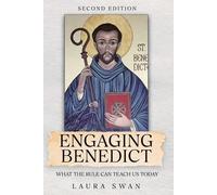 Laura Swan Engaging Benedict. What the Rule Can Teach Us Today (Tascabile)