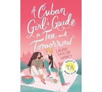 Laura Taylor Namey A Cuban Girl's Guide to Tea and Tomorrow (Tascabile)