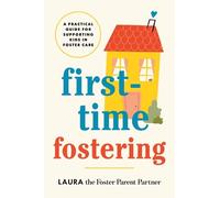 Laura the Foster Parent Partner First-Time Fostering (Tascabile)
