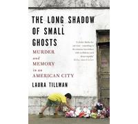 Laura Tillman The Long Shadow of Small Ghosts (Tascabile)