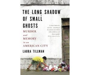 Laura Tillman The Long Shadow of Small Ghosts (Tascabile)