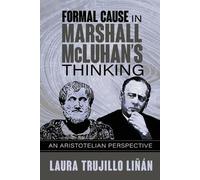 Laura Trujillo Liñán Formal Cause in Marshall McLuhan's Thinking (Tascabile)