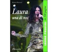 Laura una di noi. Laura Pausini in 100 pagine