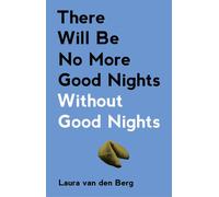 Laura van den Be There Will Be No More Good Nights Without Good Nigh (Tascabile)