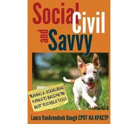 Laura Vanarendonk Baugh Social, Civil, and Savvy (Tascabile) Training Great Dogs