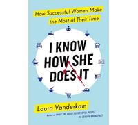 Laura Vanderkam I Know How She Does It (Tascabile)