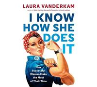 Laura Vanderkam I Know How She Does It (Tascabile)