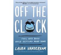 Laura Vanderkam Off the Clock (Tascabile)